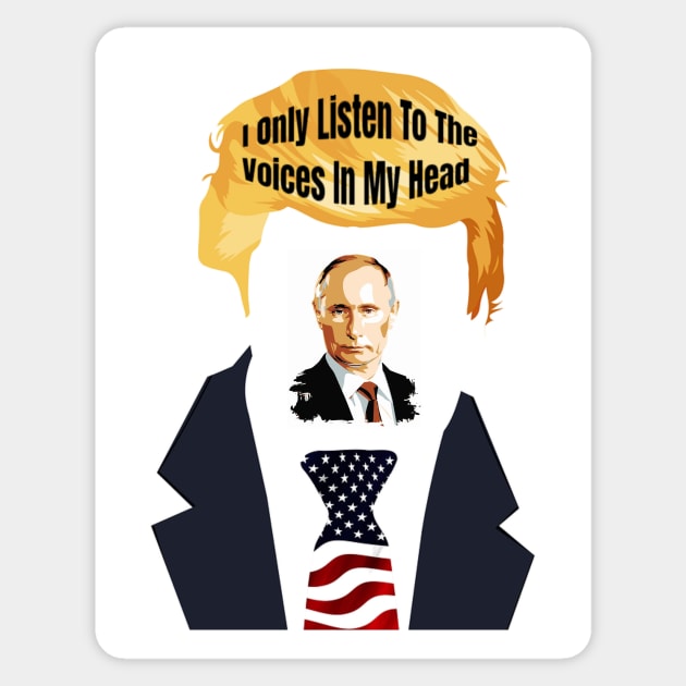 Funny Trump I Only Listen to the Voices In My Head Putin Gifts Sticker by gillys